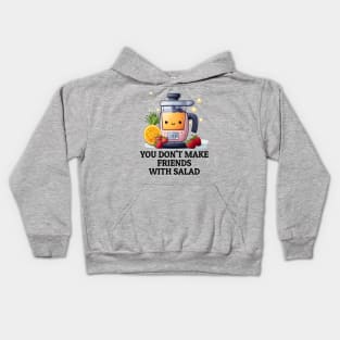 Fruit Juicer You Don't Make Friends With Salad Funny Healthy Novelty Kids Hoodie